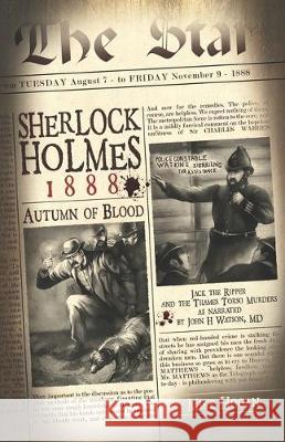 Sherlock Holmes - 1888 Autumn of Blood: The Thames Torso Murders in the Shadow of Jack the Ripper Mike Hogan 9781080761616 Independently Published - książka