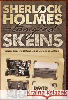 Sherlock Holmes - Tangled Skeins - Stories from the Notebooks of Dr. John H. Watson David Marcum 9781787051591 MX Publishing - książka