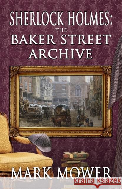 Sherlock Holmes - The Baker Street Archive Mark Mower 9781804240441 MX Publishing - książka