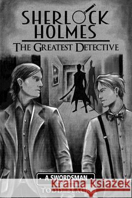 Sherlock Holmes - The Greatest Detective: A Swordsman In London Maldonado, Matt 9780998721309 Blackmagicwolf Productions - książka