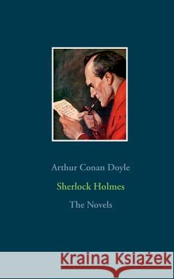 Sherlock Holmes - The Novels: A Study in Scarlet, The Sign of the Four, The Hound of the Baskervilles, The Valley of Fear Doyle, Arthur Conan 9782810618798 Books on Demand - książka