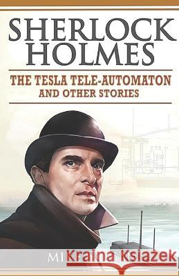 Sherlock Holmes - The Tesla Tele-Automaton: and Other Stories Mike Hogan 9781914141041 Mike Hogan Books - książka