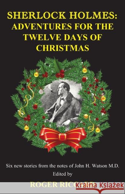 Sherlock Holmes: Adventures for the Twelve Days of Christmas Roger Riccard 9781901091656 Irregular Special Press - książka