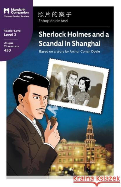 Sherlock Holmes and a Scandal in Shanghai: Mandarin Companion Graded Readers Level 2, Simplified Chinese Edition Sir Arthur Conan Doyle John Pasden Jared Turner 9781941875728 Mandarin Companion - książka