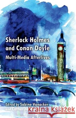 Sherlock Holmes and Conan Doyle: Multi-Media Afterlives Vanacker, S. 9781349336227 Palgrave Macmillan - książka