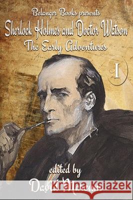 Sherlock Holmes and Dr. Watson: The Early Adventures Volume I Derrick Belanger Thomas a. Burn Robert Perret 9781710343533 Independently Published - książka