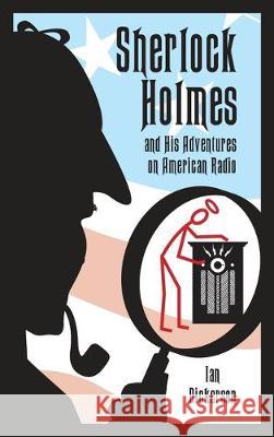 Sherlock Holmes and his Adventures on American Radio (hardback) Ian Dickerson 9781629335087 BearManor Media - książka