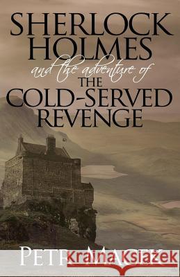 Sherlock Holmes and the Adventure of the Cold-Served Revenge Petr Macek 9781780926599 MX Publishing - książka