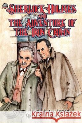 Sherlock Holmes and the Adventure of the Iron Crown Michael a Black, Raymond Louis James Lovato, Rob Davis 9781953589187 Airship 27 Productions - książka