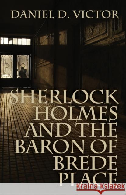 Sherlock Holmes and the Baron of Brede Place Daniel D. Victor 9781780927732 MX Publishing - książka