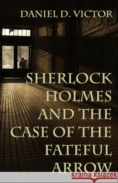 Sherlock Holmes and The Case of the Fateful Arrow Daniel Victor 9781804240403 MX Publishing - książka