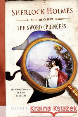 Sherlock Holmes and the Case of the Sword Princess Suzette Hollingsworth Clint Hollingsworth Fiona Jayd 9780990995234 Icicle Ridge Graphics - książka