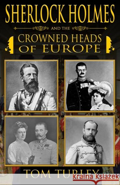 Sherlock Holmes and The Crowned Heads of Europe Thomas A. Turley Marcia Wilson 9781787057715 MX Publishing - książka