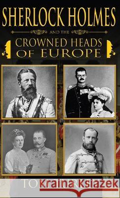 Sherlock Holmes and The Crowned Heads of Europe Thomas A. Turley Marcia Wilson 9781804241523 MX Publishing - książka