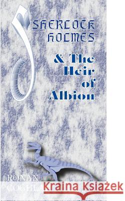 Sherlock Holmes and the Heir of Albion Ronan Coghlan 9780954493677 Excalibur Publishing (NY) - książka