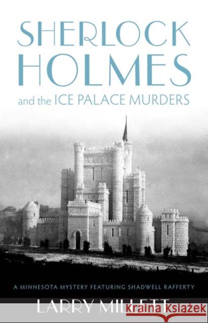 Sherlock Holmes and the Ice Palace Murders Larry Millett 9780816674824 University of Minnesota Press - książka