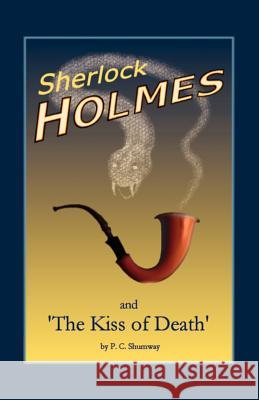 Sherlock Holmes and the Kiss of Death P. C. Shumway 9781419617676 Booksurge Publishing - książka