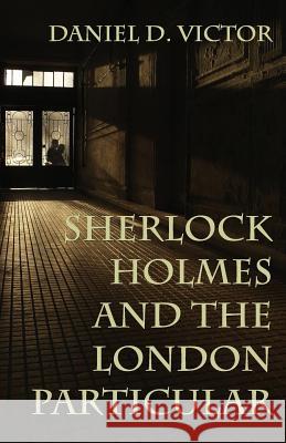 Sherlock Holmes and The London Particular Daniel D Victor 9781787054202 MX Publishing - książka