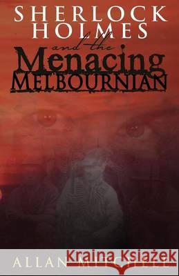 Sherlock Holmes and the Menacing Melbournian Allan Mitchell 9781780929651 MX Publishing - książka