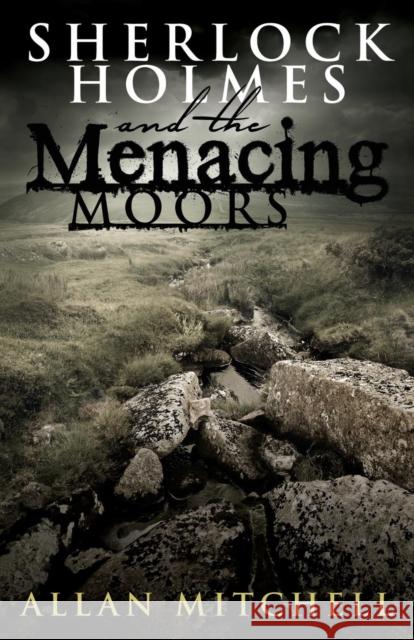 Sherlock Holmes and the Menacing Moors Allan Mitchell 9781780927466 MX Publishing - książka