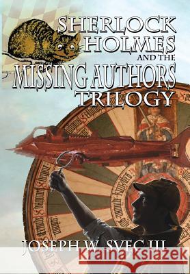 Sherlock Holmes and The Missing Authors Trilogy Joseph Svec 9781787053328 MX Publishing - książka