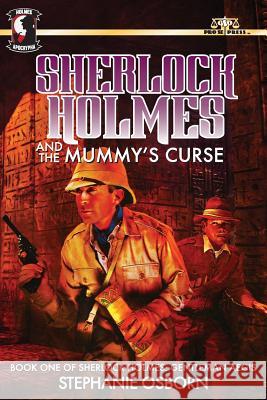 Sherlock Holmes and the Mummy's Curse: Book One of Sherlock Holmes: Gentleman Aegis Stephanie Osborn 9781518883125 Createspace - książka