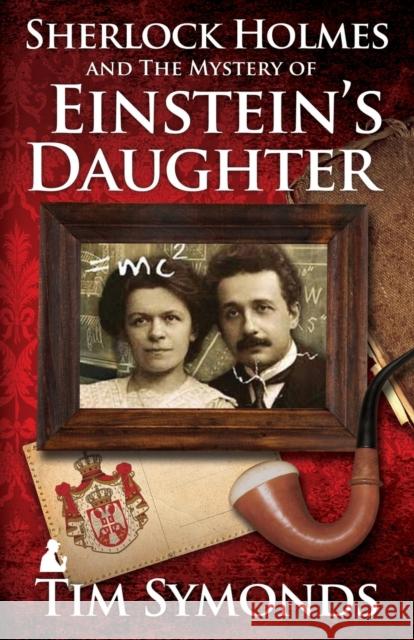 Sherlock Holmes and the Mystery of Einstein's Daughter Symonds, Tim 9781780925721 MX Publishing - książka