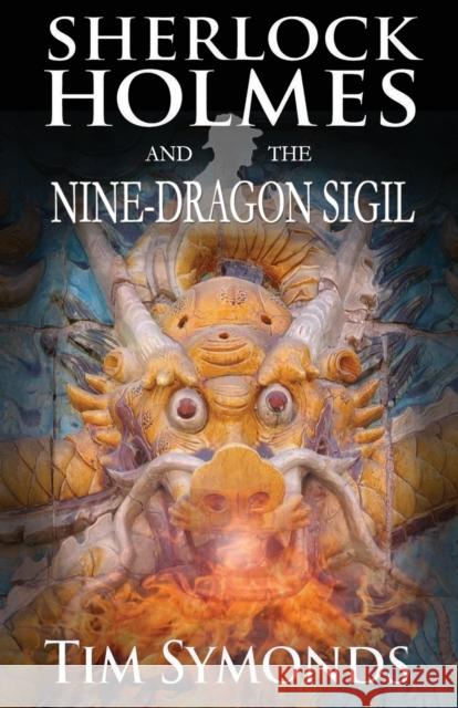 Sherlock Holmes and The Nine-Dragon Sigil Tim Symonds 9781787050358 MX Publishing - książka