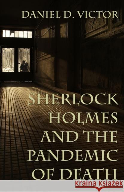 Sherlock Holmes and The Pandemic of Death Daniel Victor 9781787057937 MX Publishing - książka