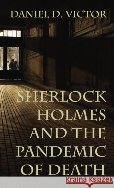 Sherlock Holmes and The Pandemic of Death Daniel Victor 9781787058088 MX Publishing - książka