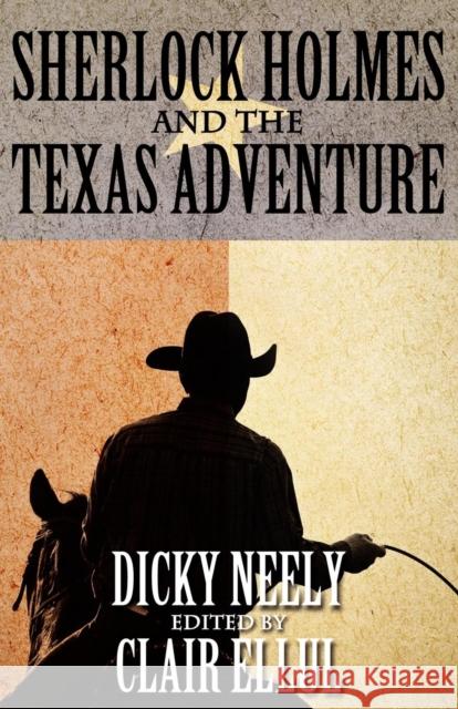 Sherlock Holmes and The Texas Adventure Dicky Neely, Claire Ellul 9781780923543 MX Publishing - książka