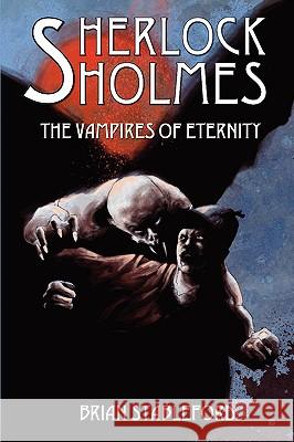 Sherlock Holmes and the Vampires of Eternity Brian Stableford 9781934543061 Hollywood Comics - książka