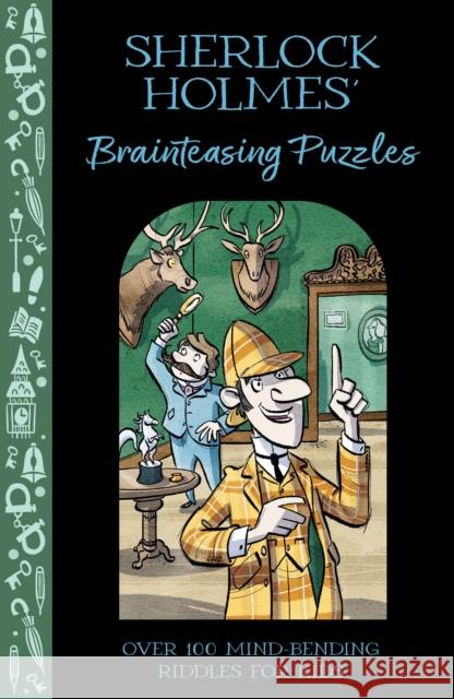 Sherlock Holmes' Brainteasing Puzzles: Over 100 Mind-Bending Riddles for Kids Veitch, Catherine 9781398833593 Arcturus Publishing Ltd - książka