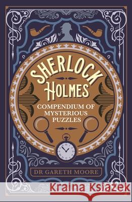 Sherlock Holmes Compendium of Mysterious Puzzles Gareth Moore 9781398814646 Sirius Entertainment - książka