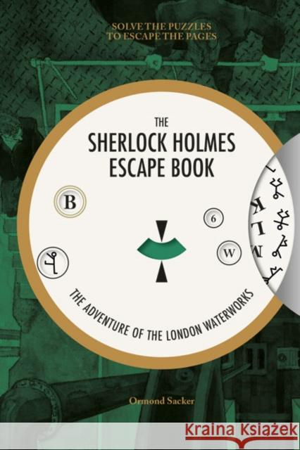Sherlock Holmes Escape Book, The: The Adventure of  the London Waterworks O Sacker 9781781453483 Ammonite Press - książka