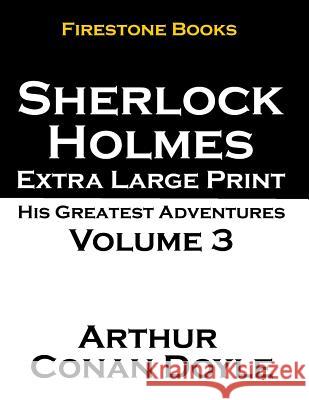 Sherlock Holmes Extra Large Print: His Greatest Adventures Volume 3 Arthur Conan Doyle 9781499671735 Createspace - książka