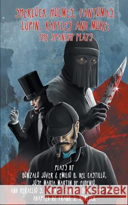 Sherlock Holmes. Fantomas, Lupin, Raffles, and More: The Spanish Plays Frank J. Morlock 9781612275840 Hollywood Comics - książka