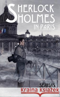 Sherlock Holmes in Paris Seamas Duffy 9781612271484 Hollywood Comics - książka