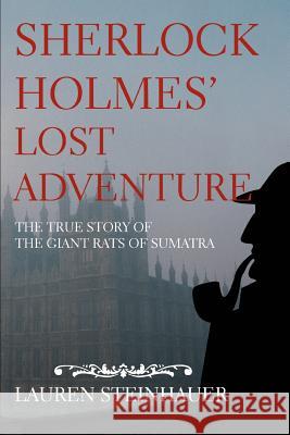 Sherlock Holmes' Lost Adventure: The True Story of the Giant Rats of Sumatra Steinhauer, Lauren 9780595317073 iUniverse - książka