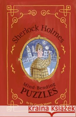 Sherlock Holmes: Mind-Bending Puzzles Gareth Moore Eve O'Brien 9781398825574 Arcturus Editions - książka