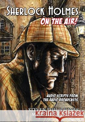 Sherlock Holmes: On The Air! Steven Philip Jones Matthew J. Elliot Arthur Conan Doyle 9781635298314 Caliber Comics - książka