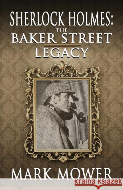 Sherlock Holmes: The Baker Street Legacy Mark Mower 9781787054325 MX Publishing - książka