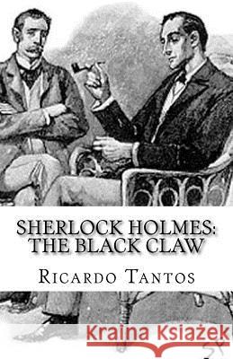 Sherlock Holmes: The Black Claw Ricardo Tantos 9781530022052 Createspace Independent Publishing Platform - książka