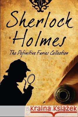 Sherlock Holmes: The Definitive Furies Collection Pennie Mae Cartawick 9781500202316 Createspace - książka