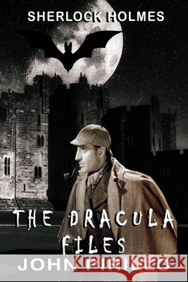 Sherlock Holmes, The Dracula Files John Pirillo 9798778008335 Independently Published - książka