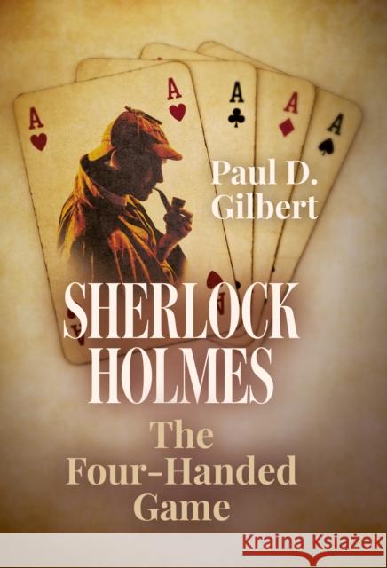 Sherlock Holmes: The Four-Handed Game Paul D. Gilbert 9780719824371 Joffe Books - książka