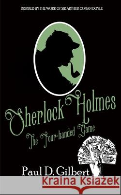 Sherlock Holmes: The Four-Handed Game Paul D. Gilbert 9781789311945 Joffe Books - książka