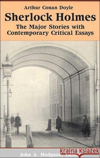 Sherlock Holmes: The Major Stories with Contemporary Critical Essays Arthur Conan Doyle John A. Hodgson 9780312089450 Bedford Books - książka