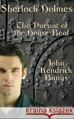Sherlock Holmes: The Pursuit of the House-Boat John Kendrick Bangs 9781515430322 Wilder Publications - książka