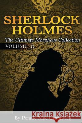 Sherlock Holmes: The Ultimate Morpheus Collection. VOLUME 11 Cartawick, Pennie Mae 9781500242015 Createspace - książka